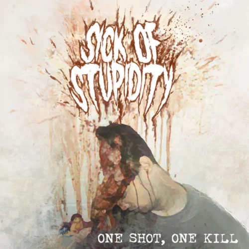 Sick Of Stupidity 'One Shot, One Kill' CD